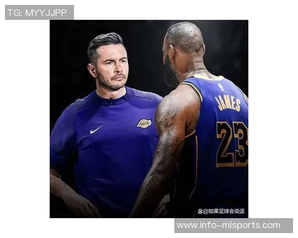 雷迪克强调东詹化学反应至关重要助力球队发挥最佳水平